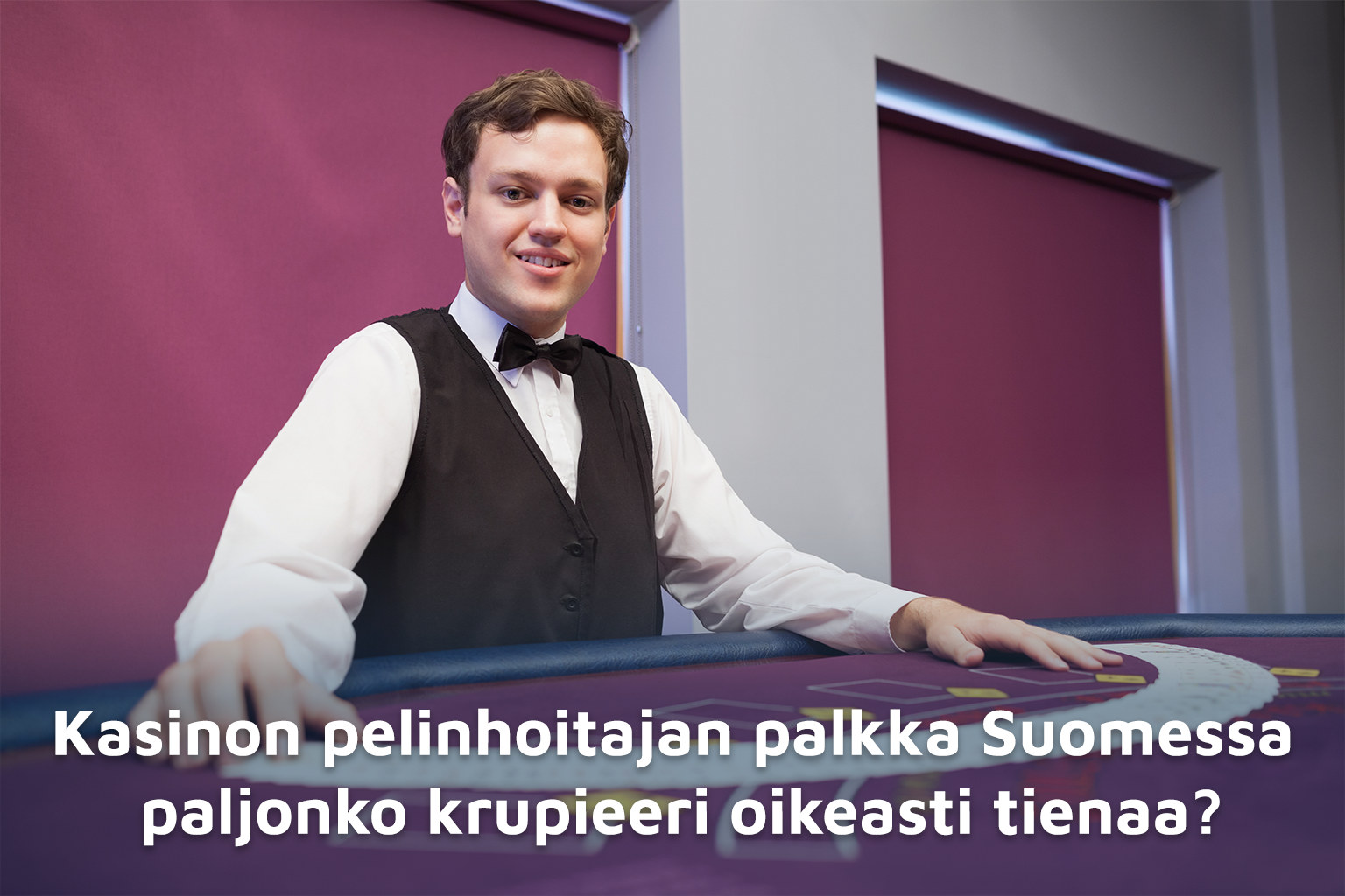 Kasinon pelinhoitajan palkka Suomessa – paljonko krupieeri oikeasti tienaa?